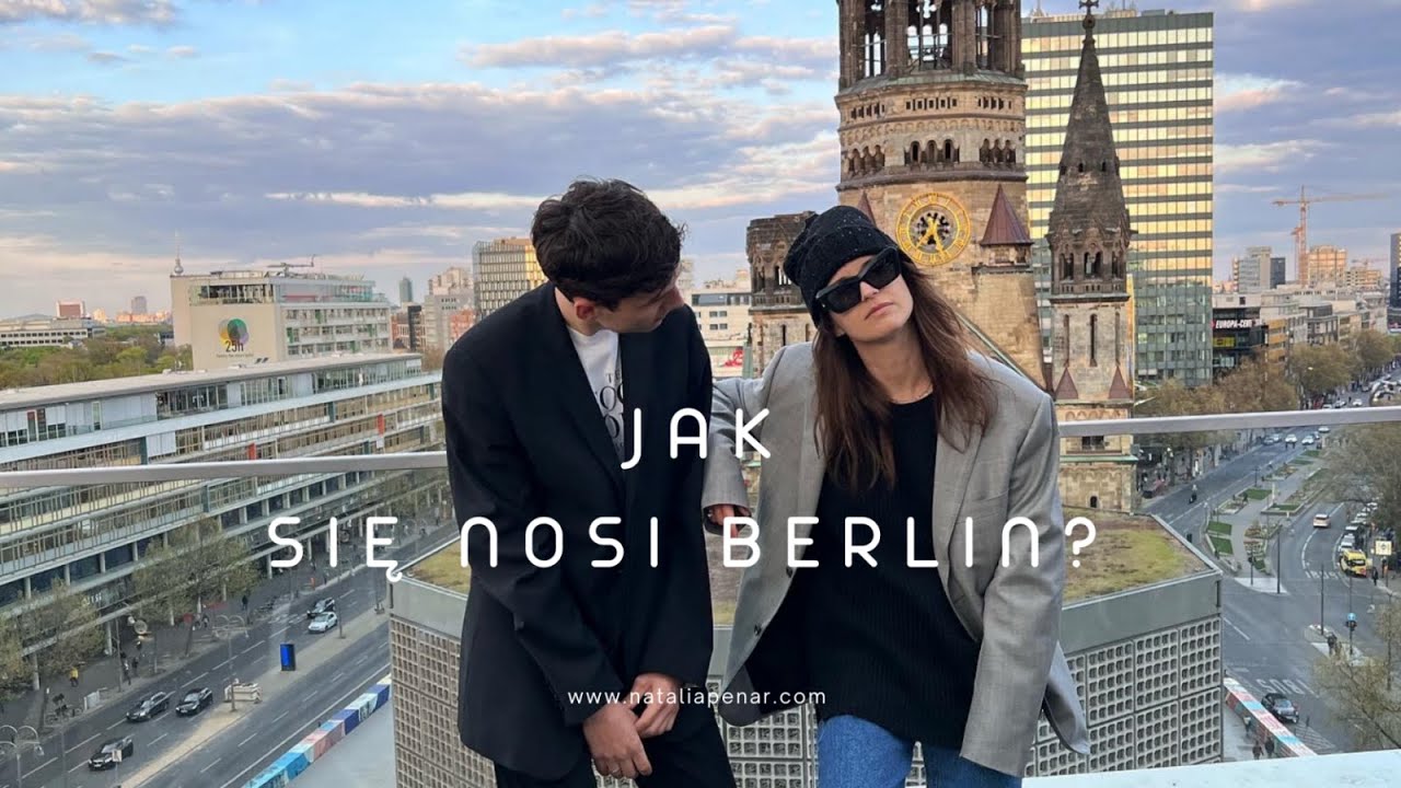 Jak się nosi Berlin/ What Are People Wearing in Berlin? NOWY SEZON! Wiosna 2022!
