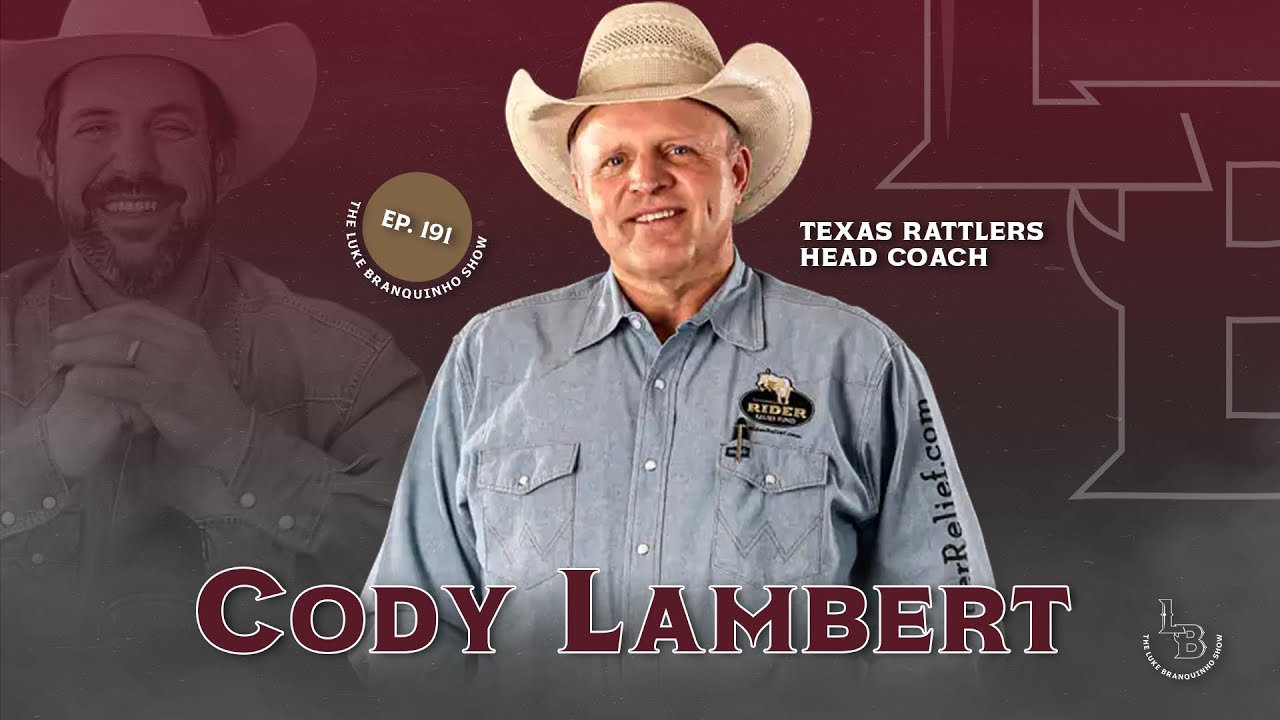 Texas Rattlers Head Coach & PBR Legend Cody Lambert | The Luke Branquinho Show