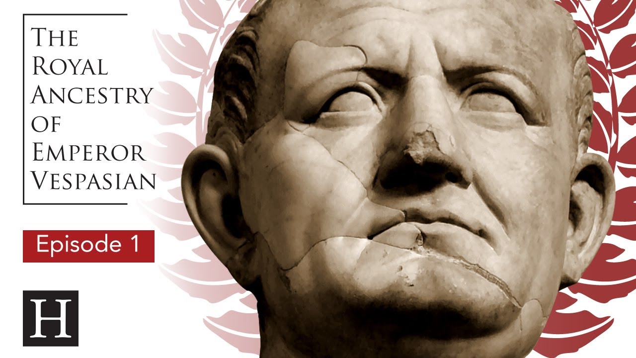 The Royal Ancestry of Roman Emperor Vespasian: Episode 1