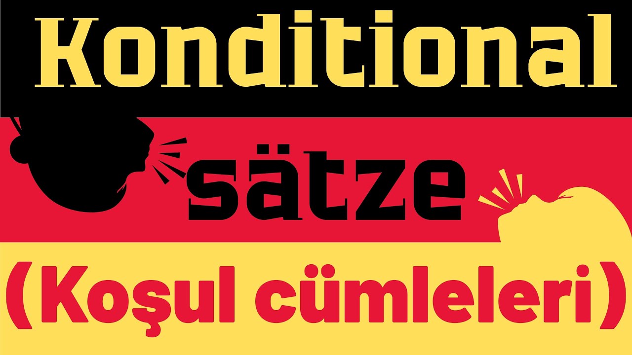 Konditionalsätze (Koşul cümleleri)