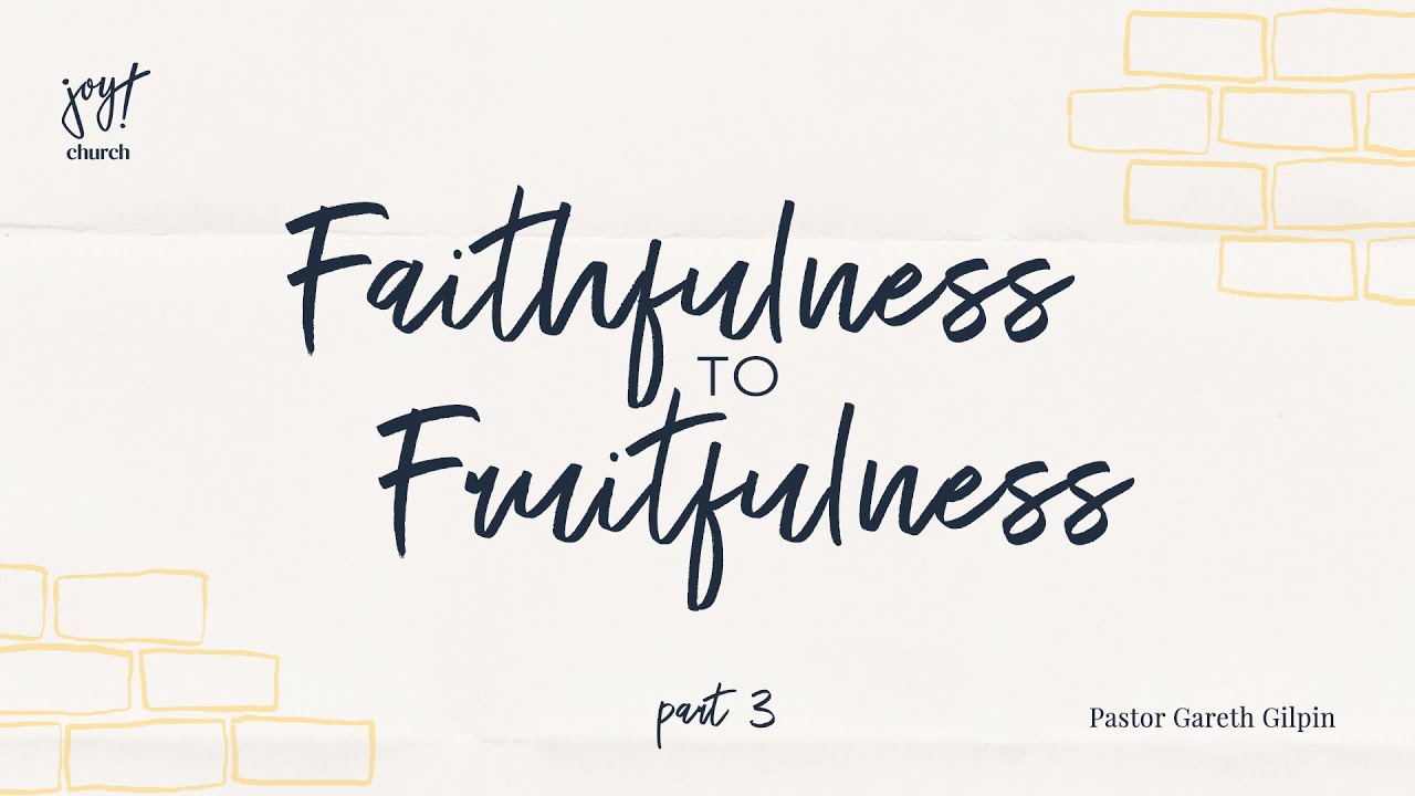 Faithfulness to Fruitfulness | Part 3 | Pastor Gareth Gilpin | Abundant Life Church | Bend Oregon