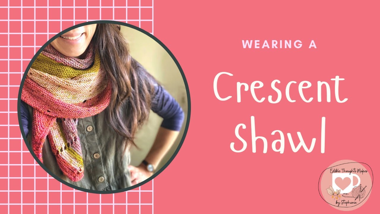 Wearing a Crescent Shawl | Edible Thoughts Makes