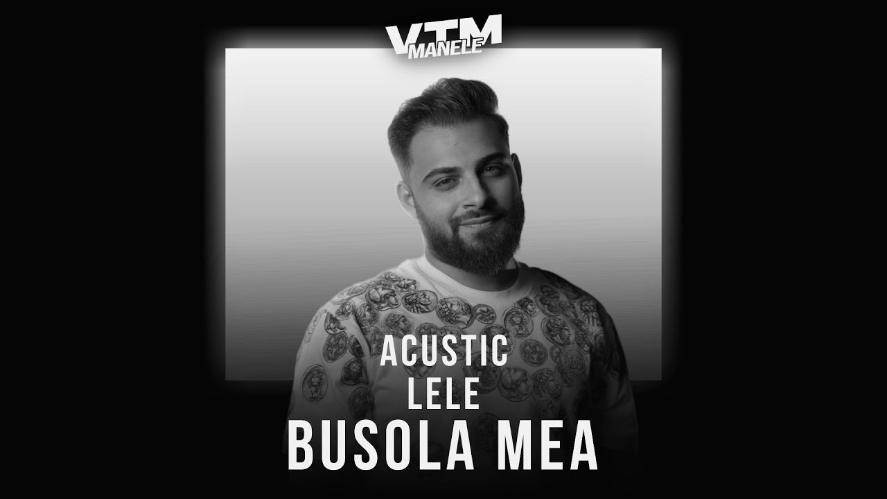 @LeleMusic - Busola Mea (Acustic)| Manele VTM 🧭🧭🧭