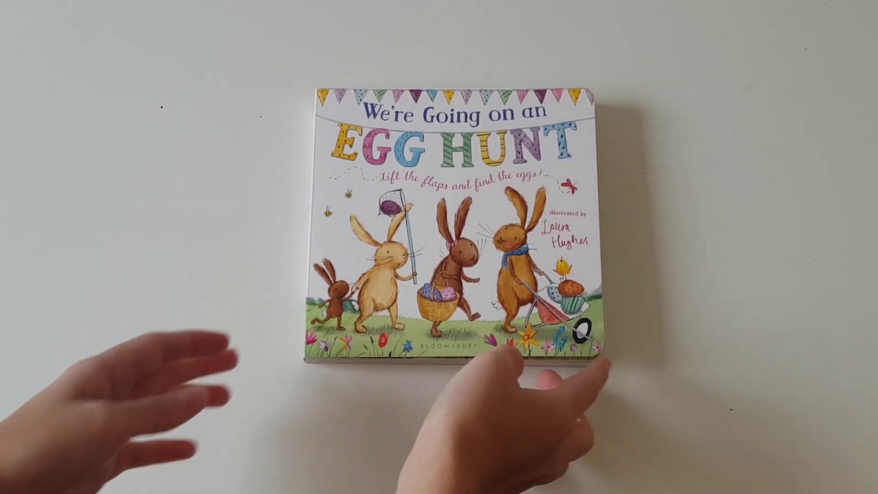 We're going on an egg hunt ...lift the flaps and find the egg!... ilustrated by  Laura Hughes
