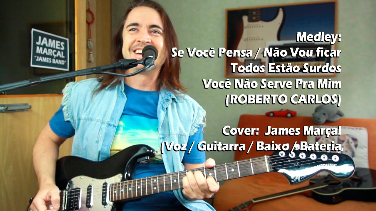 Se Você Pensa/Não Vou Ficar/Você Não Serve Pra Mim - Rock/Soul (Roberto Carlos)  Cover: James Marçal