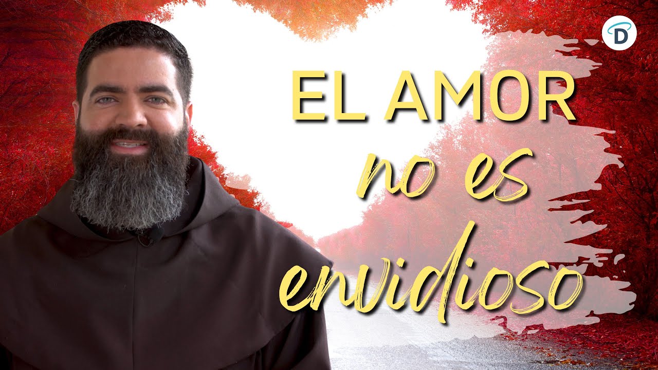 El Amor no es envidioso, Fray Jorge Iv&aacute;n Duque - El Buen Dios #ElBuenDIos #AmorDeDios