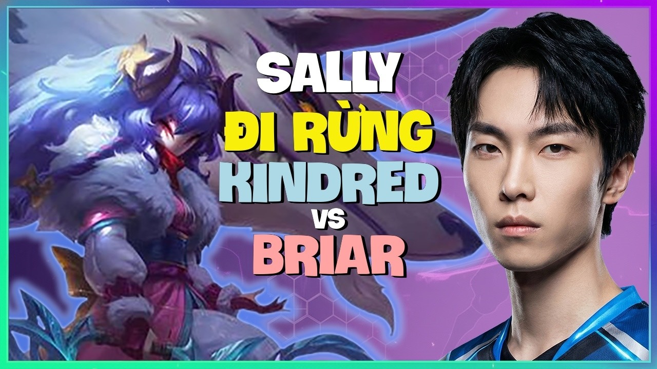 Thách Đấu Kindred : Sally HỦY DIỆT Briar Bằng Sát Thương ĐIÊN RỒ - Vietsub