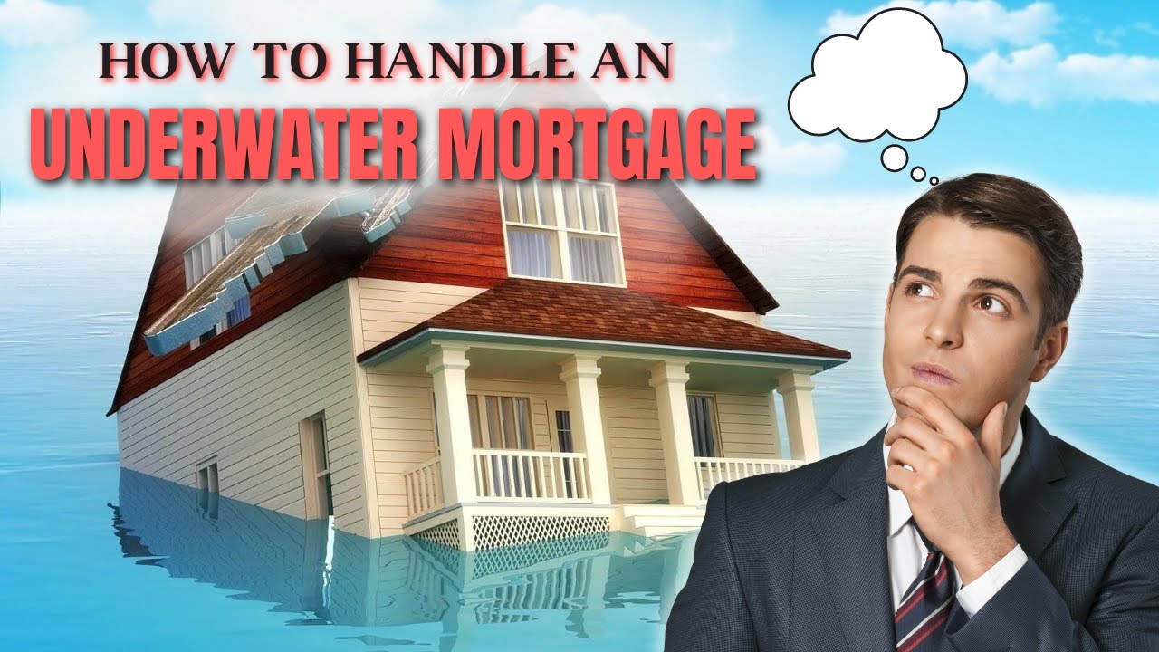 How To Handle An Underwater Mortgage?