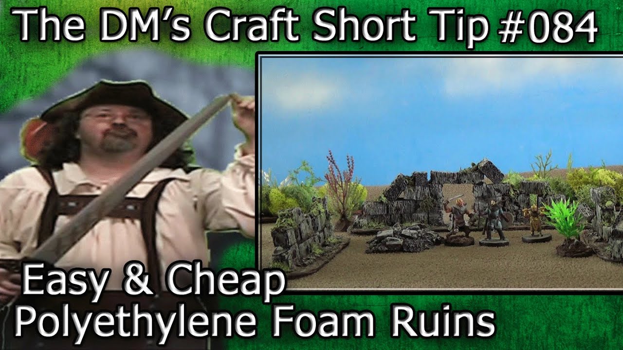 Cheap & Easy Polyethylene Foam D&D Ruins (DM's Craft/Short Tip #84)