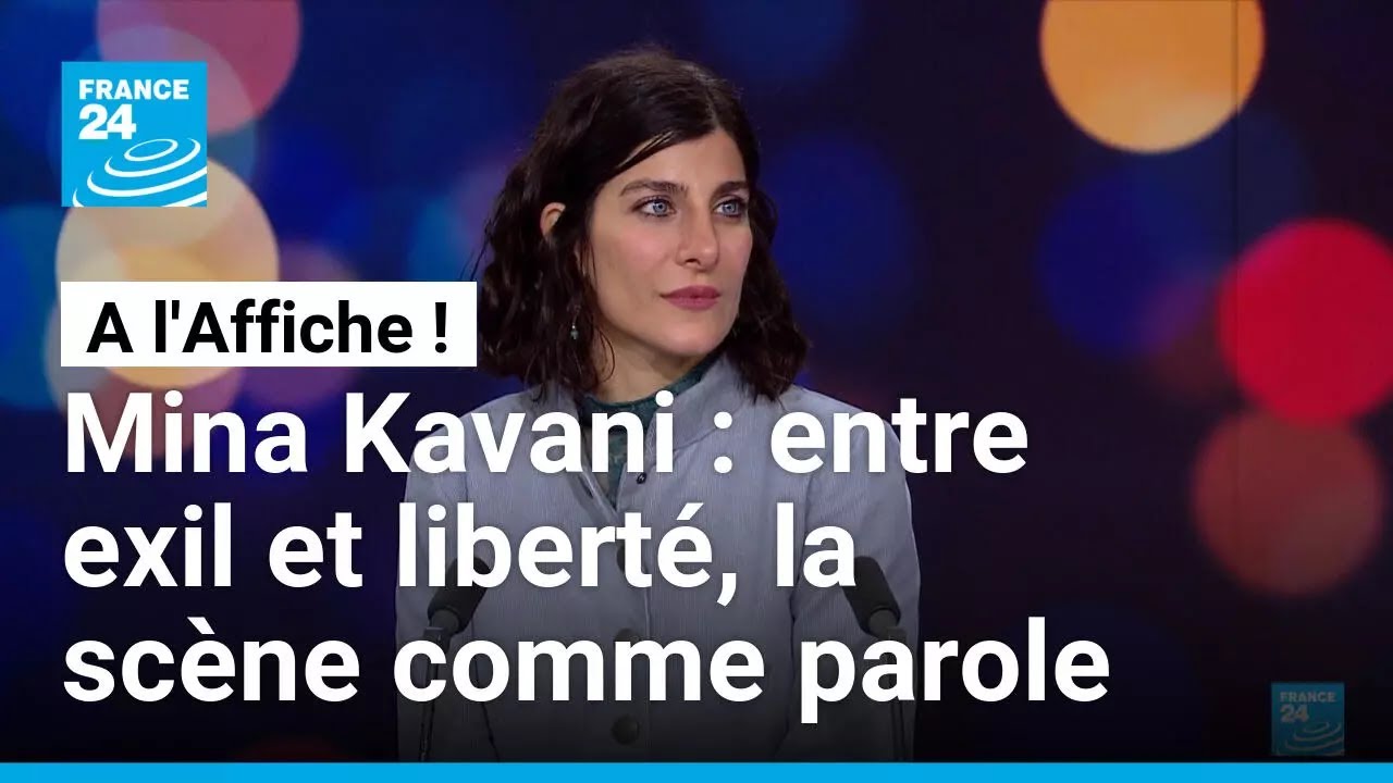 Mina Kavani : entre exil et liberté, la scène comme parole • FRANCE 24