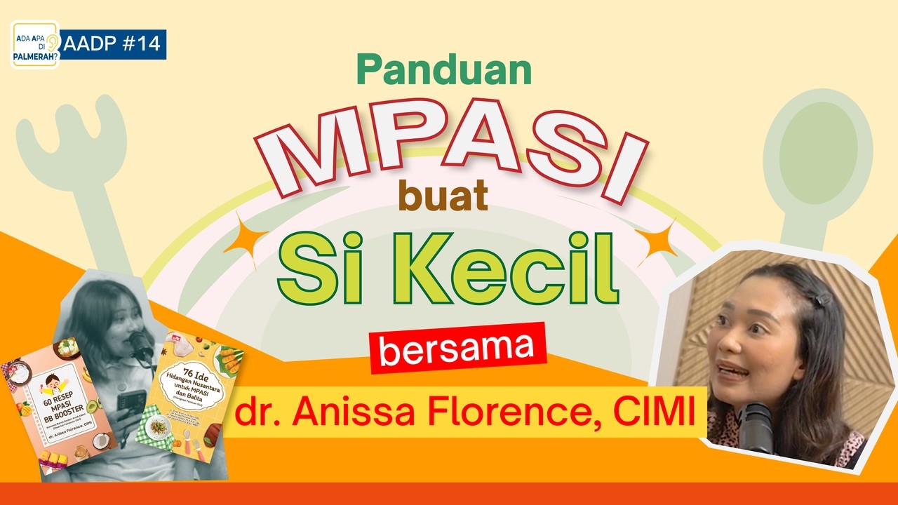 AADP #14: Panduan MPASI Praktis untuk Anak Picky Eater & BB Stuck bersama dr. Anissa Florence, CIMI
