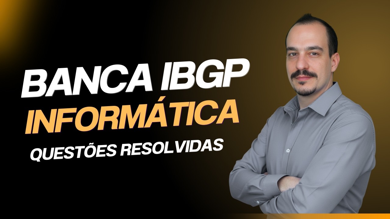 AULÃO INFORMÁTICA IBGP - QUESTÕES RESOLVIDAS