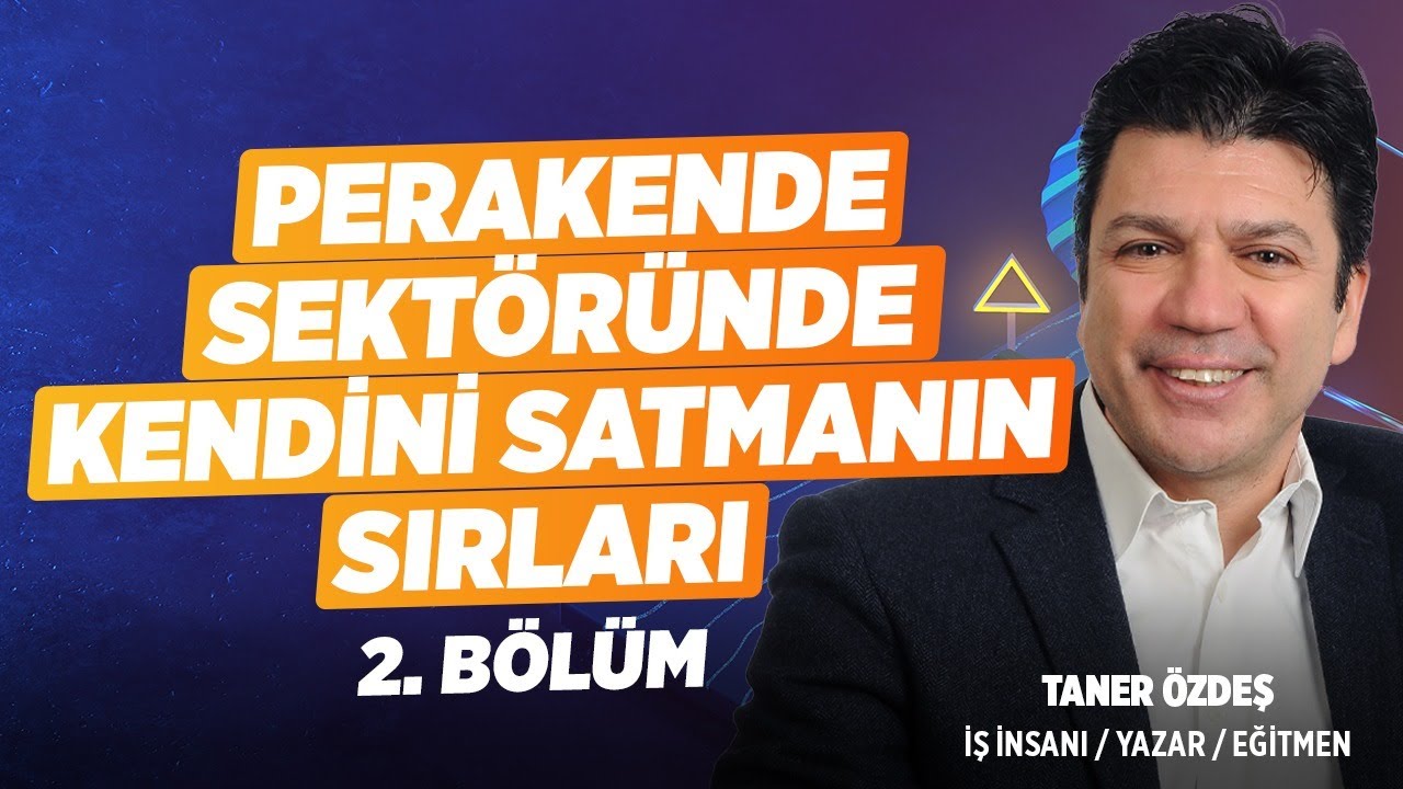 Perakende Sektöründe Kendini Satmanın Sırları | Bölüm 2 | Taner Özdeş Akademi