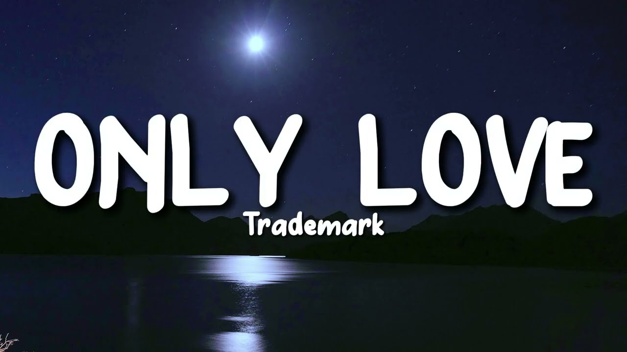 Only Love - Trademark (Lyrics)