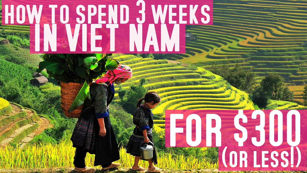 How to Spend 3 Weeks in Viet Nam for $300 (OR LESS!)
