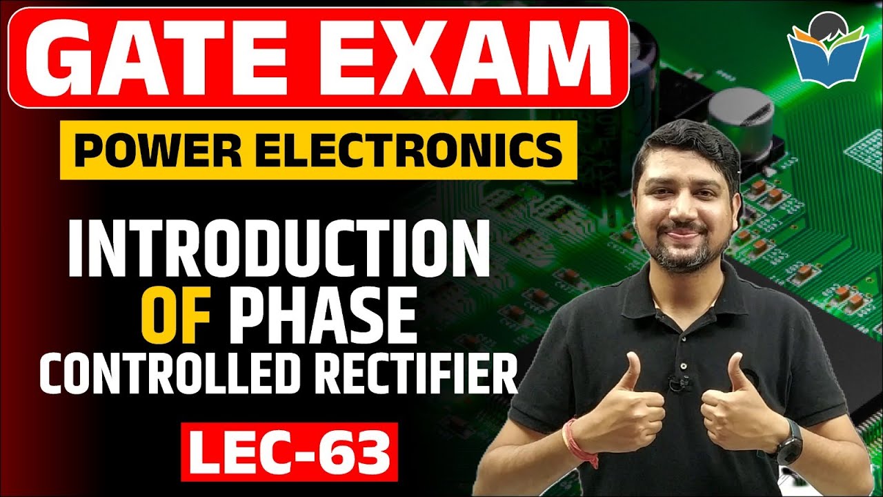 Lec 63 Introduction of Phase Controlled Rectifier || Power Electronics || Sandeep Sir || GATE-Exam