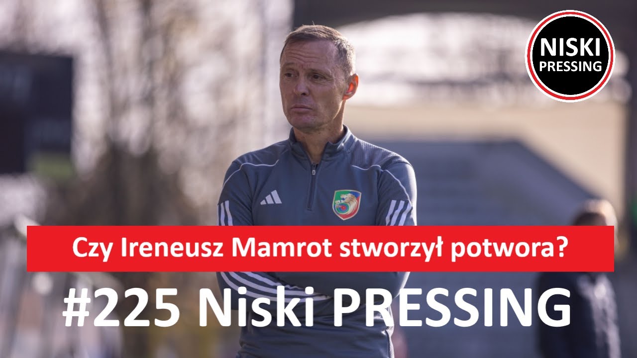 Niski Pressing # 225 | Czy Ireneusz Mamrot stworzył potwora?