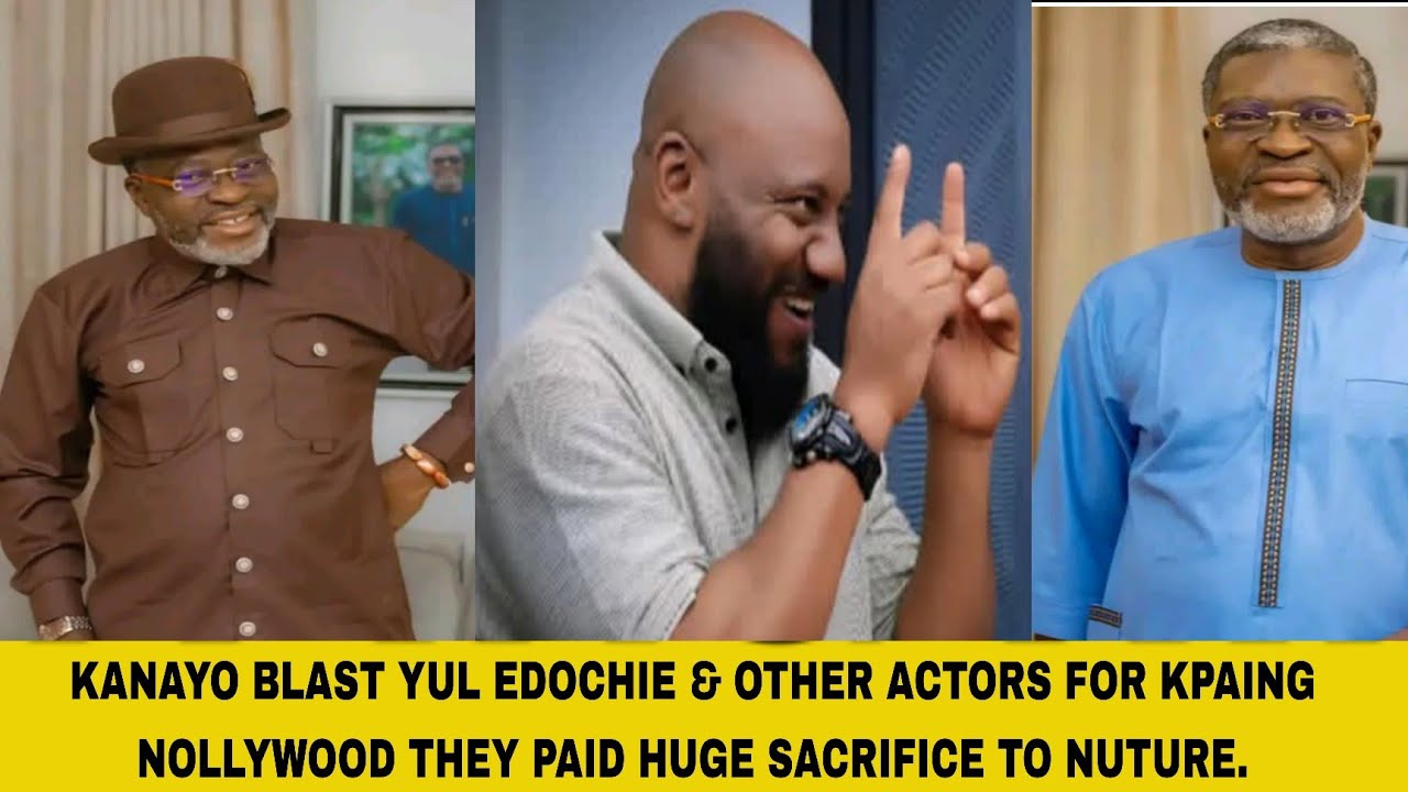 KANAYO BLAST YUL EDOCHIE & OTHER ACTORS FOR KPAING NOLLYWOOD THEY PAID HUGE SACRIFICE TO NUTURE