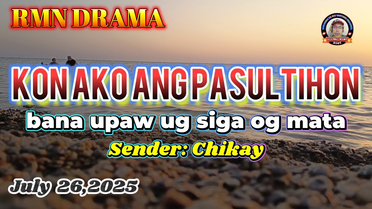 KON AKO ANG PASULTIHON * Sender : Chikay * July 26,2025