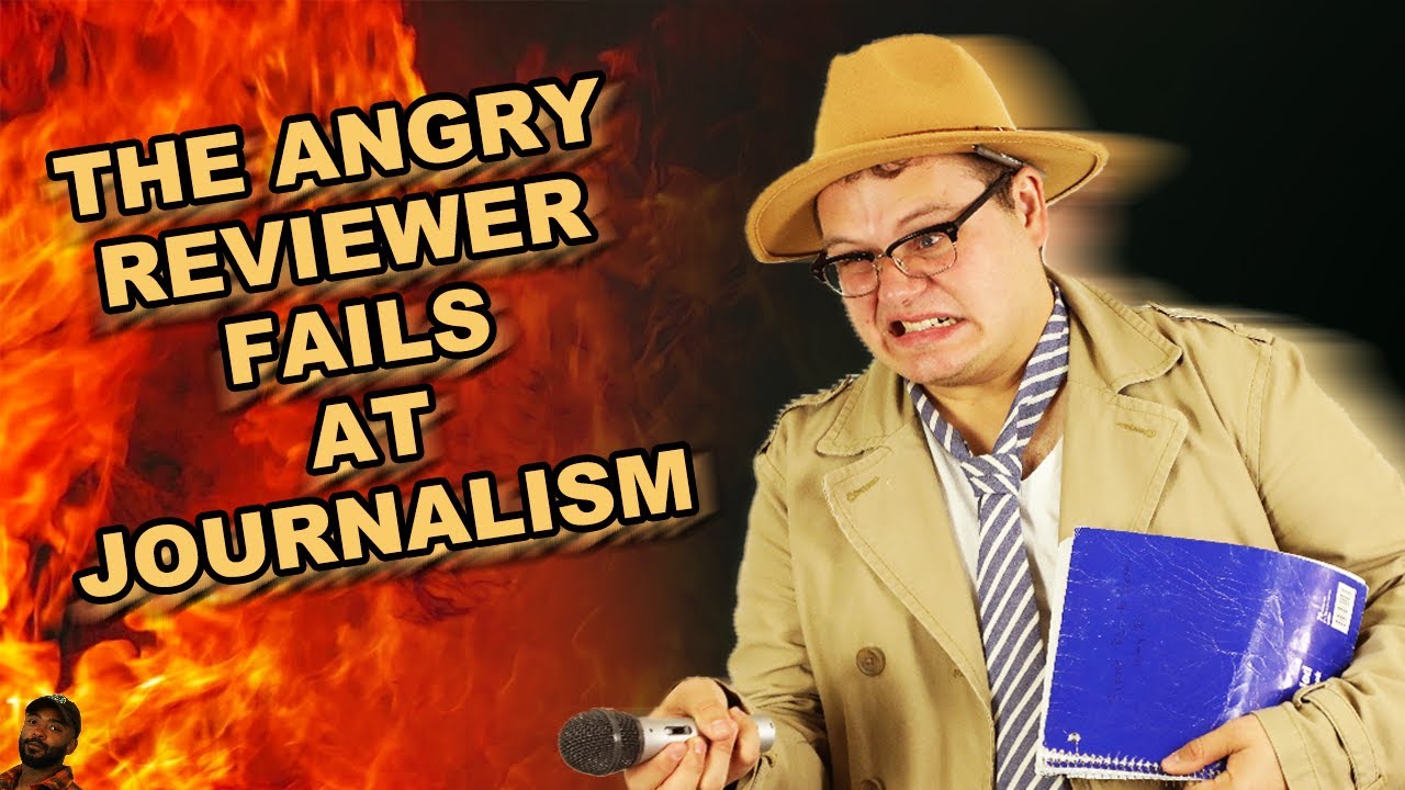 The Angry Reviewer Fails at Being a Real Journalist