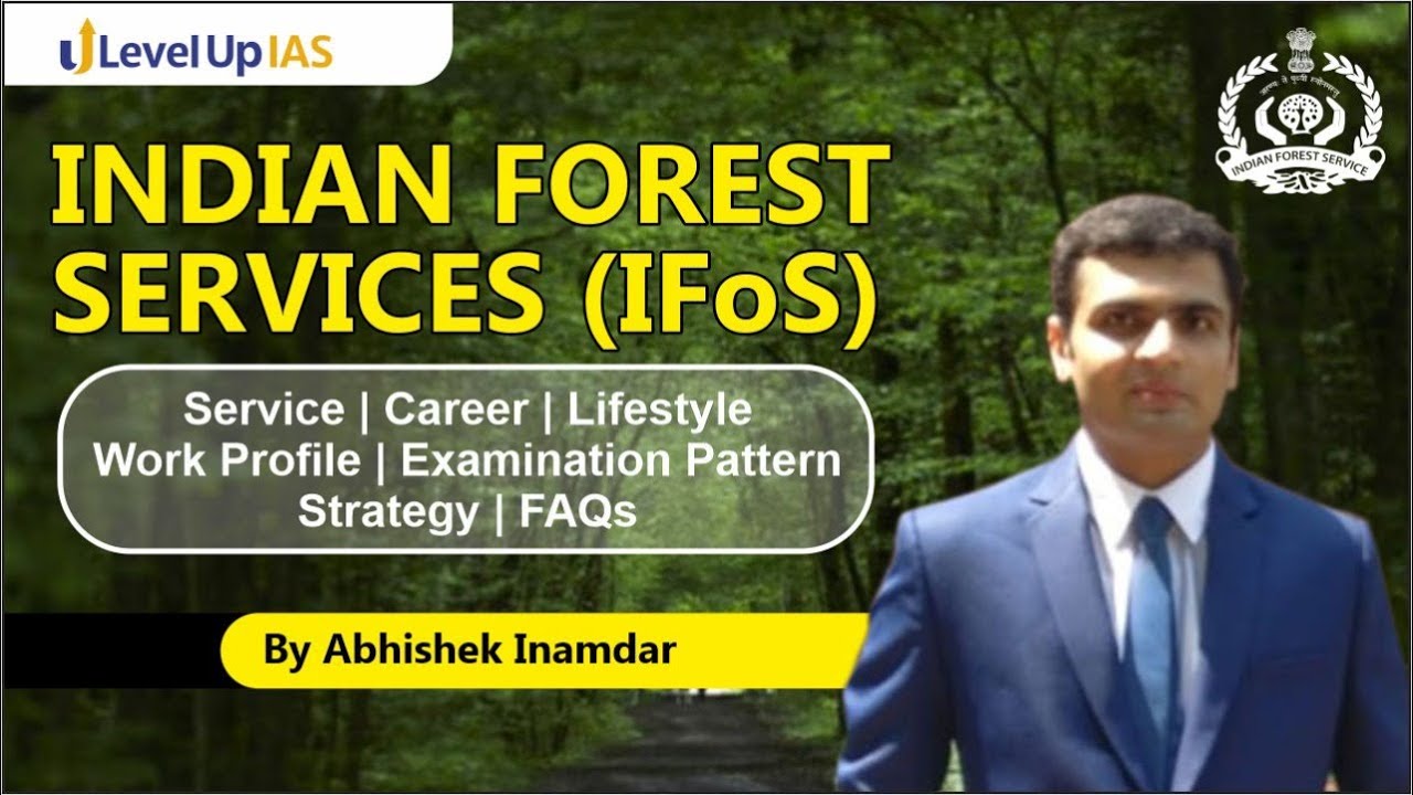 Indian Forest Service | Service | Career | Lifestyle | Work Profile | Exam Pattern | Strategy | FAQs