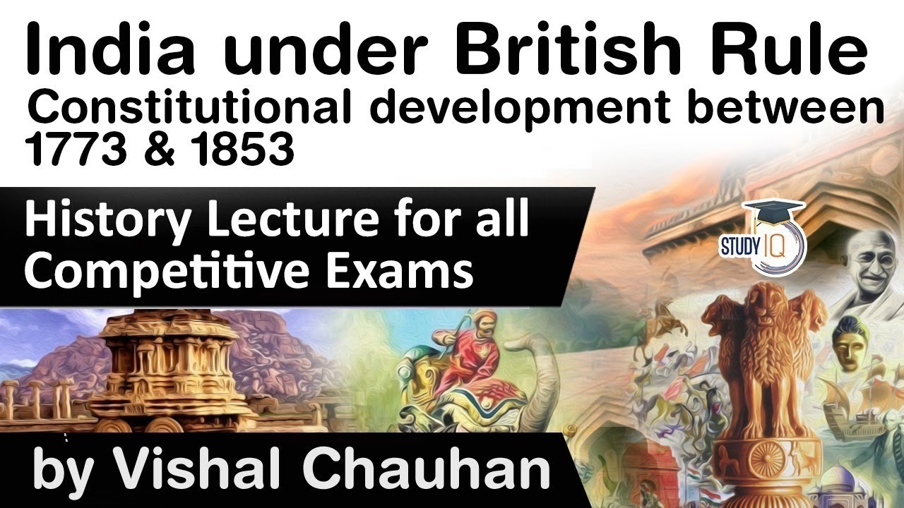 India under British Rule - Constitutional development between 1773 & 1853 - History lecture