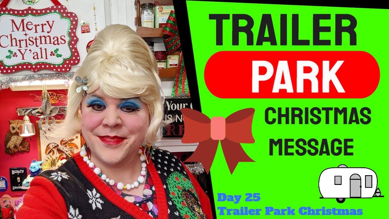 Trailer Park Christmas Message 2019 : Day 25