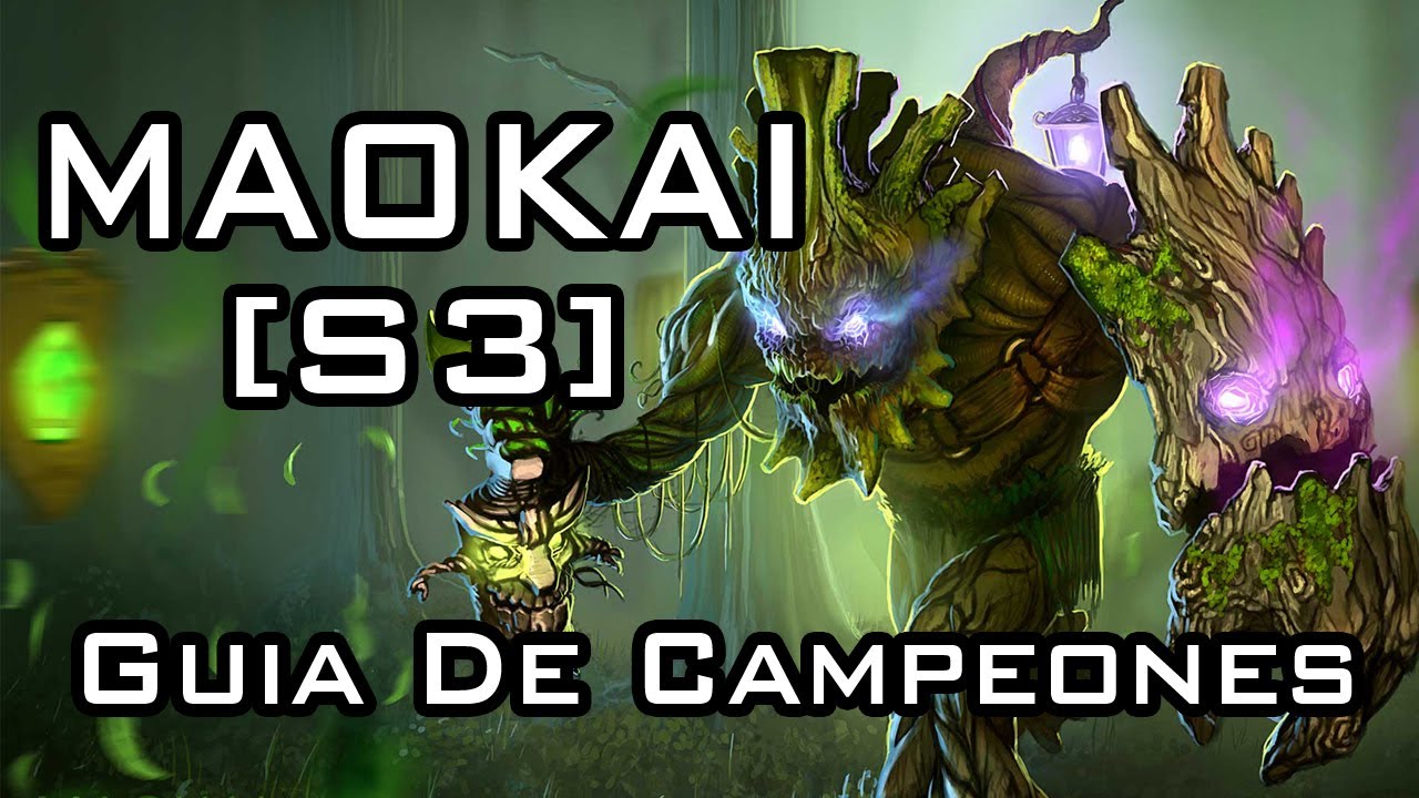 MAOKAI, GUÍA DE CAMPEÓNES [S3] (League of Legends en español)
