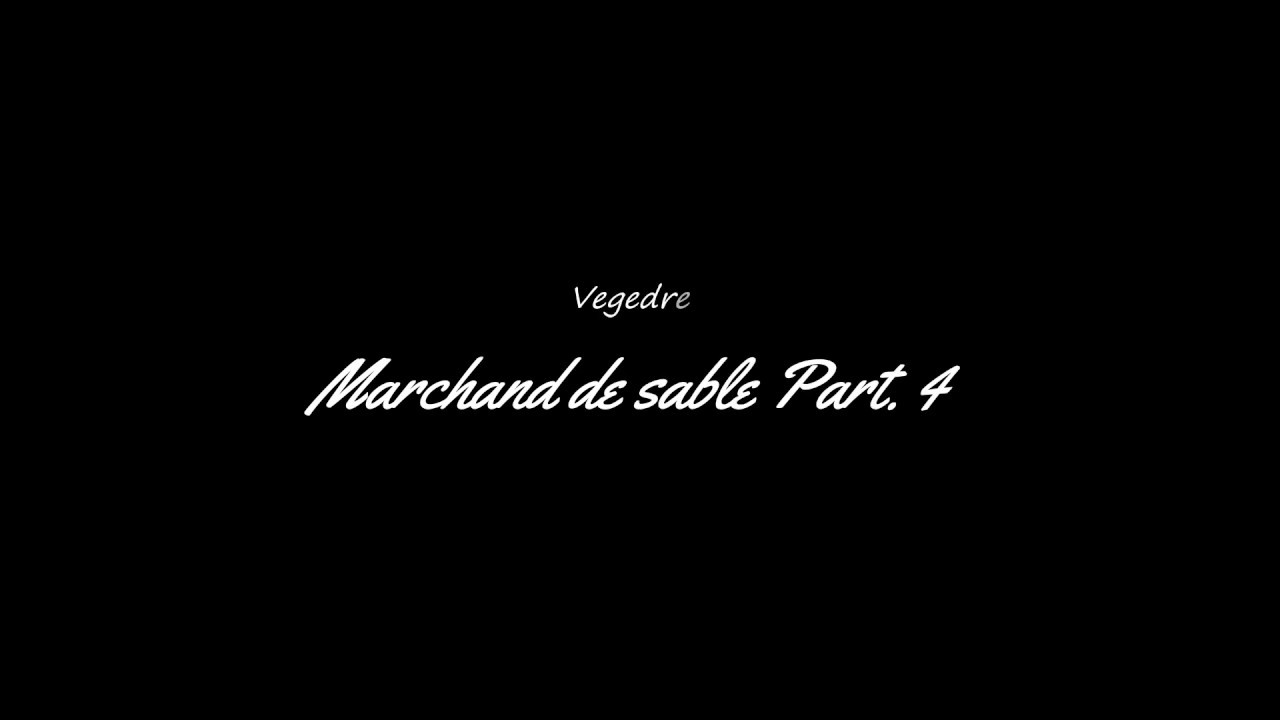 VEGEDREAM - Le Marchand de sable Part. 4 (Lyrics)