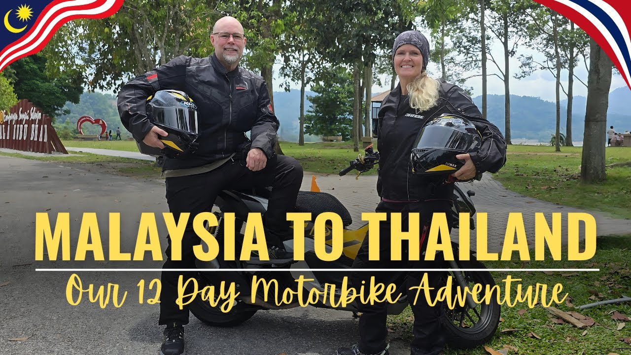 Our 12 Day MOTORBIKE DOCUMENTARY from MALAYSIA to THAILAND