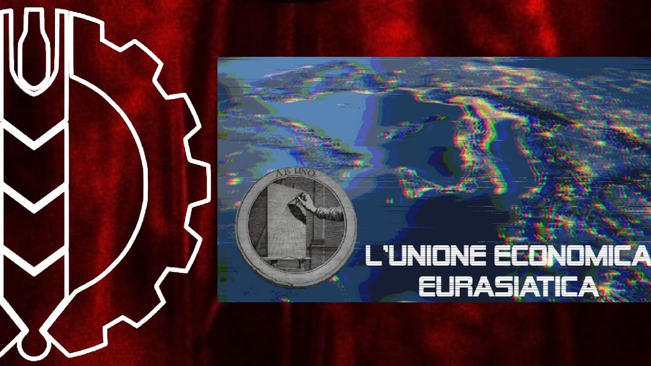 L'Unione Economica Eurasiatica - Atlante Geoeconomico con Stefano Vernole 