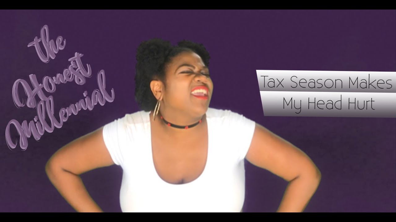 Honest Millennial | Tax Season Makes Me Want to Cry