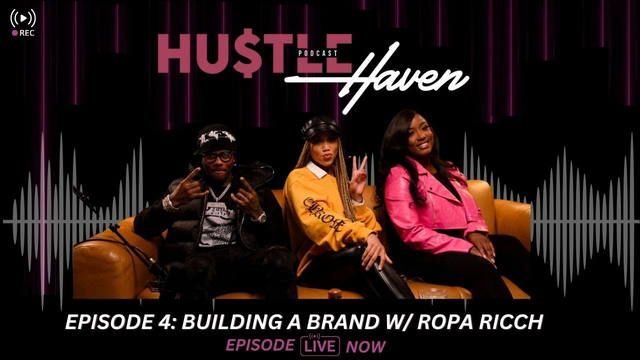 HUSTLE HAVEN EP 5 - Building A Brand w/ Ropa Ricch