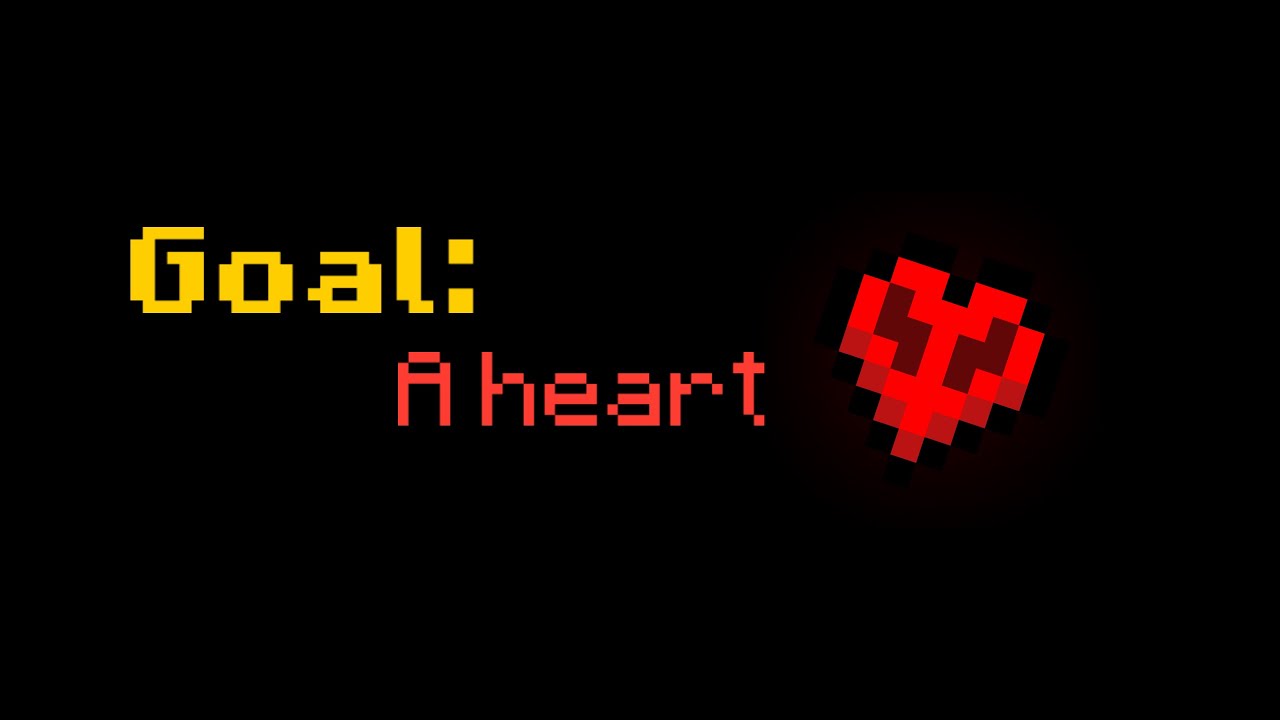 Goal: A heart - Minecraft is too easy