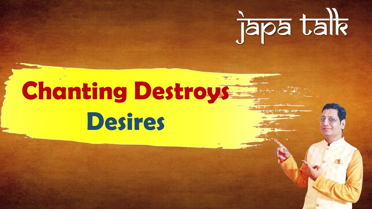 Japa Talk - Chanting Destroys Desires