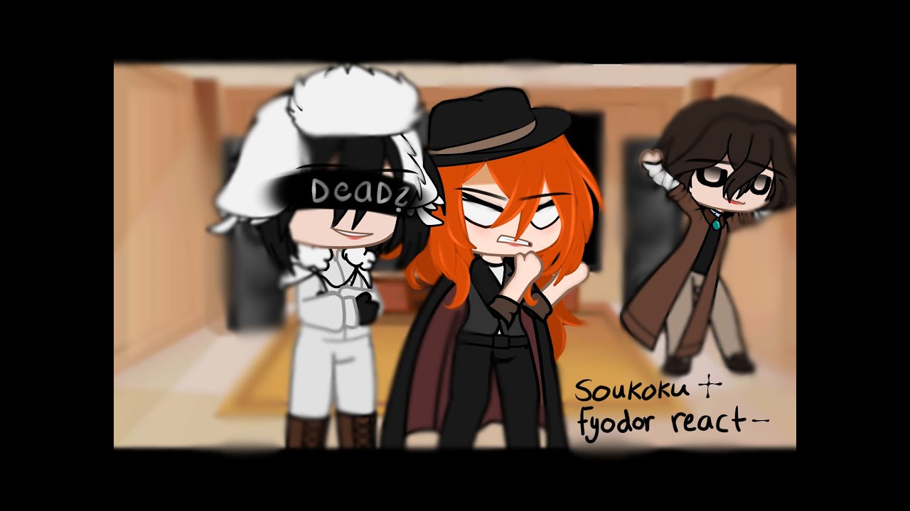 Soukoku reacts || Ft. Fyodor || [Bungo Stray Dogs] || BSD || FYOZAI? ||