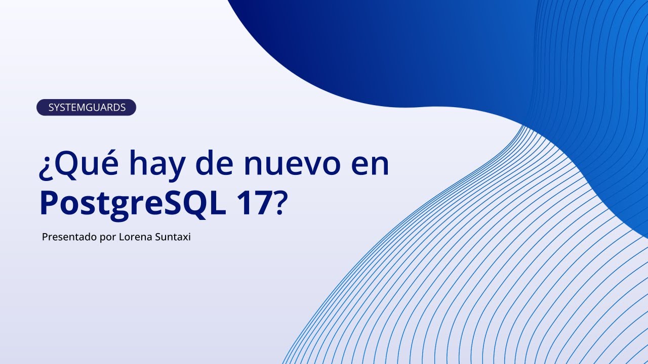¿Qué hay de nuevo en PostgreSQL 17?