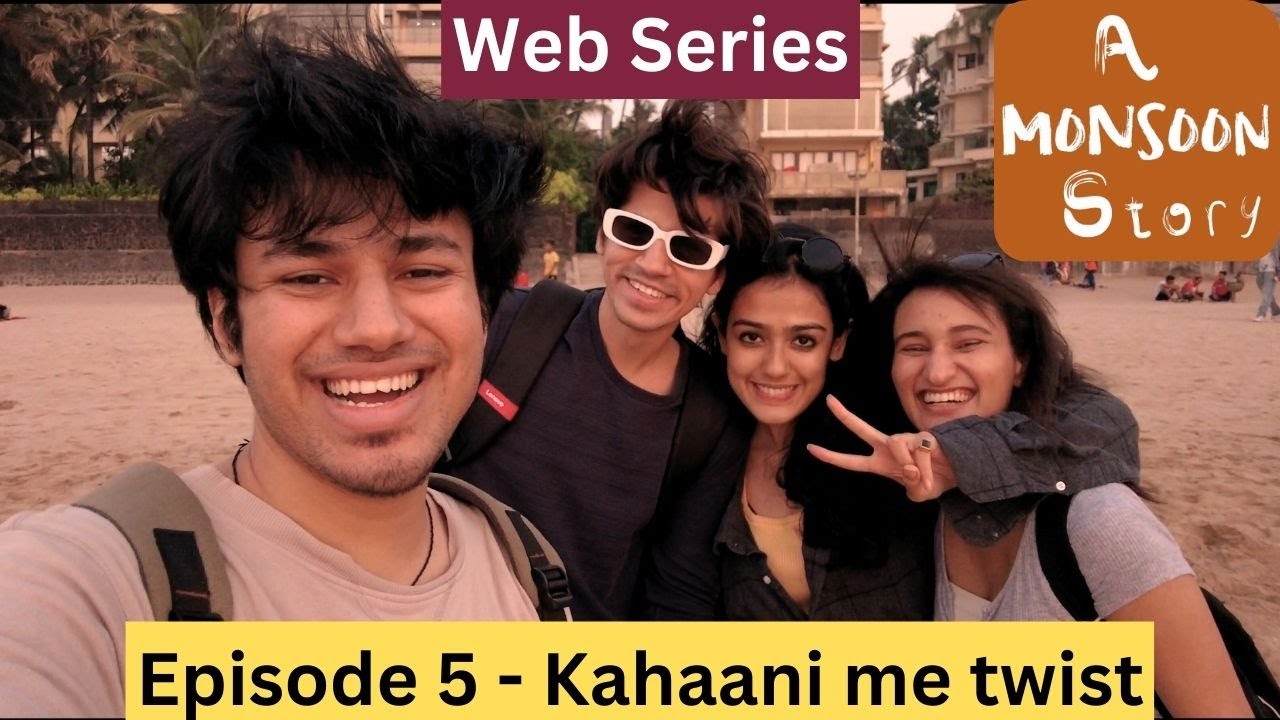 A Monsoon Story - Episode 5 - Kahaani me twist - Web Series