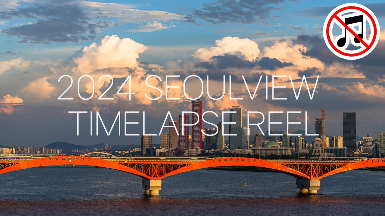 [무음] 2024 서울뷰 타임랩스 릴/4K 2024 Seoul Timelapse Reel [No Sound]
