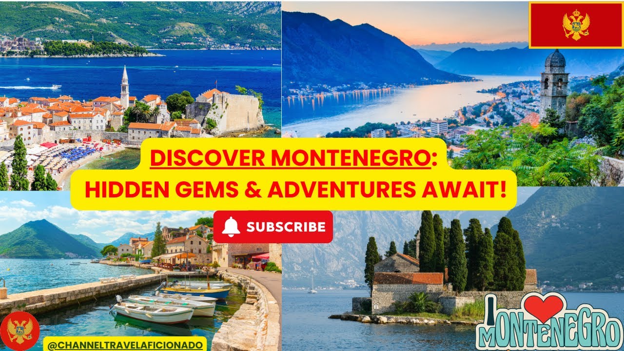 Discover Montenegro Hidden Gems & Adventures Awaits You! @ChannelTravelaficionado