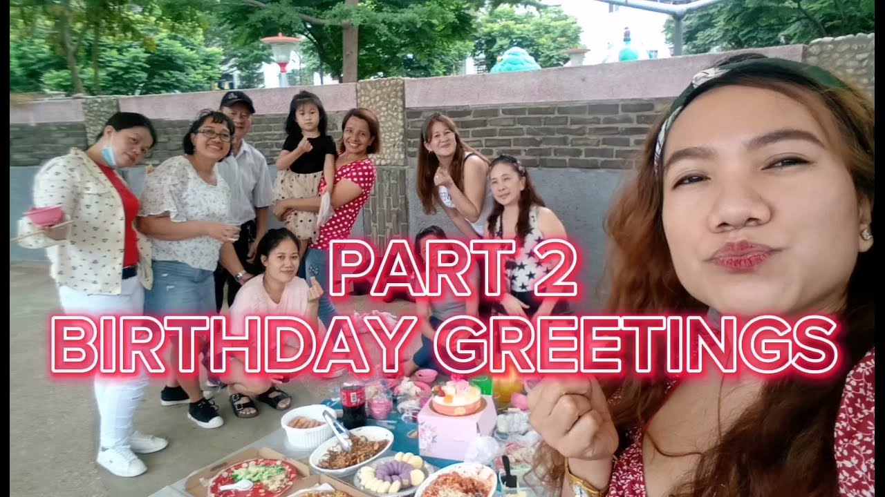 PartII BIRTHDAY GREETINGS FROM YT FRIENDS AND BIRTHDAY CELEBRATION