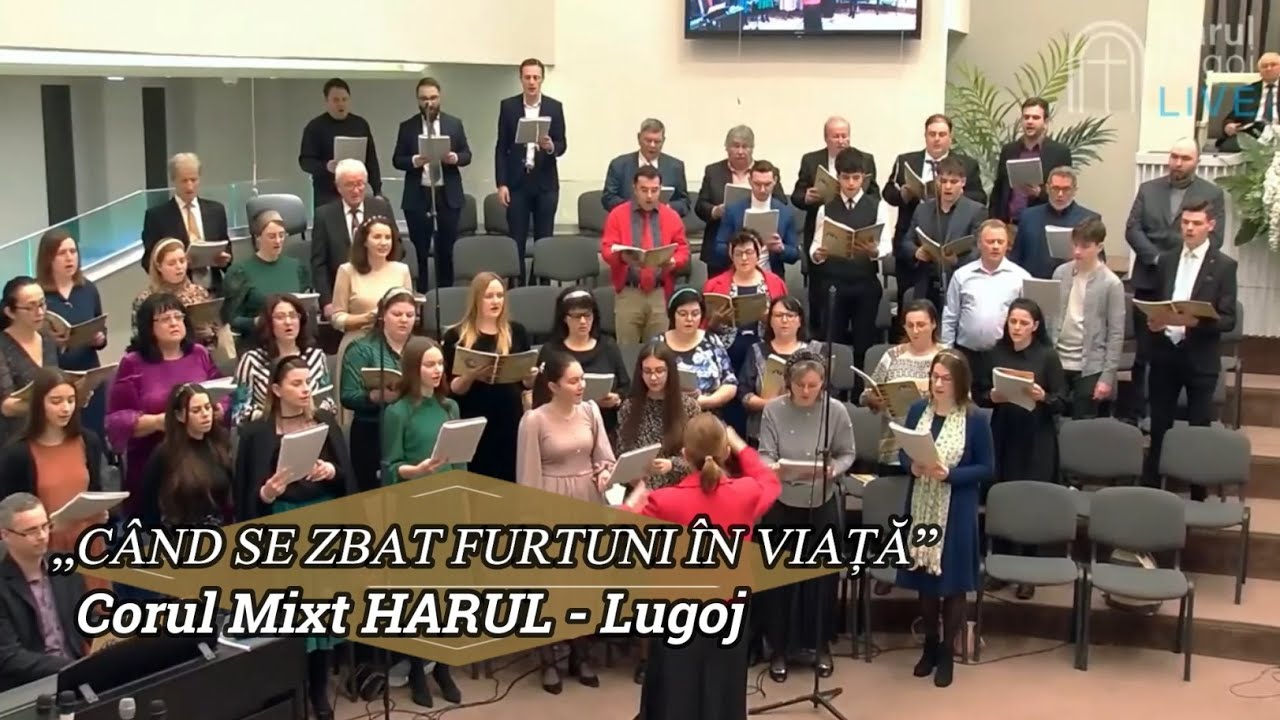 „CÂND SE ZBAT FURTUNI ÎN VIAȚĂ” - CORUL MIXT HARUL LUGOJ
