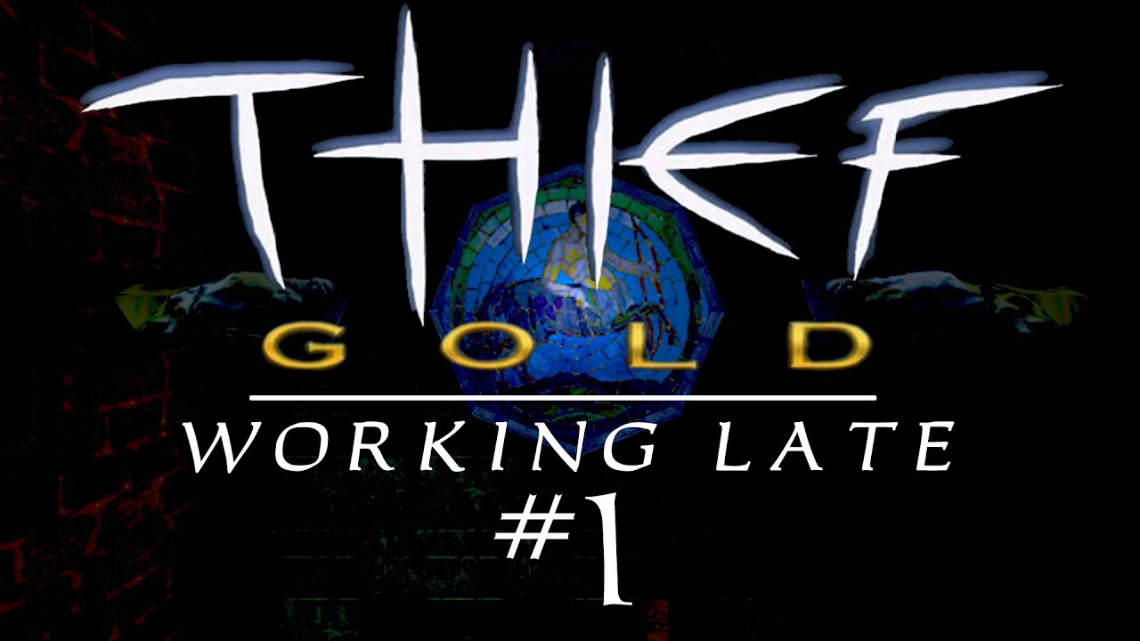 Let's Play Thief Gold: Working Late - FM / Fan Mission Gameplay - 1 - Functioning Tardily