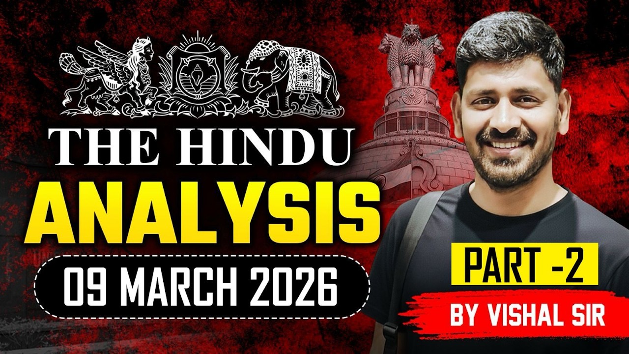 The Hindu Analysis | Part 2 | 9 March 2026 | Daily Current Affairs for UPSC | Vishal Sir