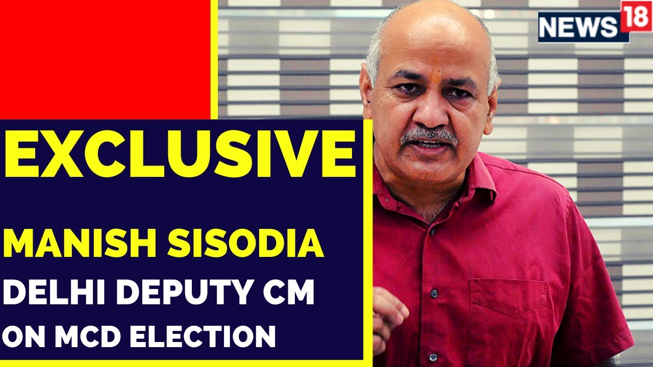 Delhi MCD Election 2022 | Manish Sisodia Asks People To Vote For AAP | Manish Sisodia News | News18