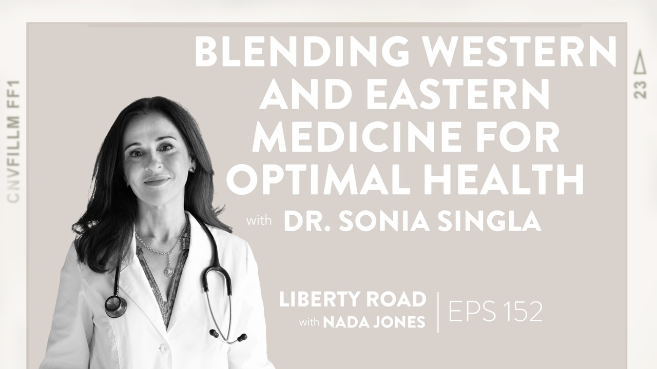 152. Blending Western and Eastern Medicine for Optimal Health: Dr. Sonia Singla
