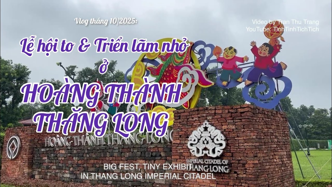 Lễ hội to & triển lãm nhỏ ở Hoàng thành Thăng Long | Fest & Exhibit in Thang Long Imperial Citadel 