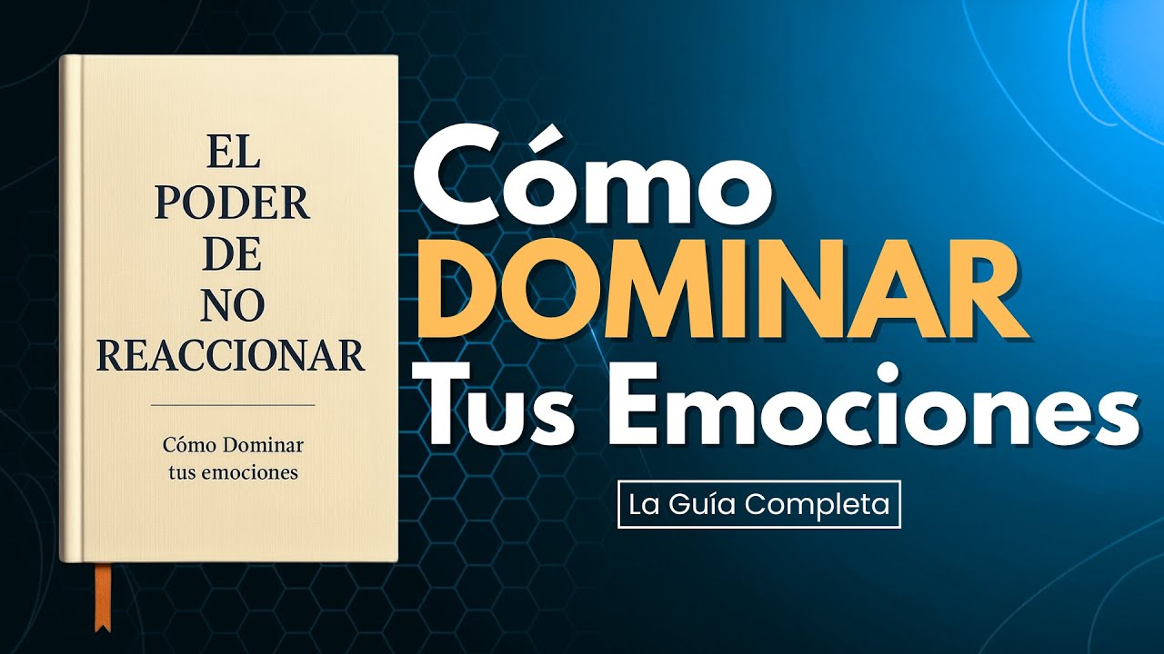 EL PODER DE NO REACCIONAR | Cómo Controlar Tus Emociones y Dominar Tu Mente | Audiolibro Completo