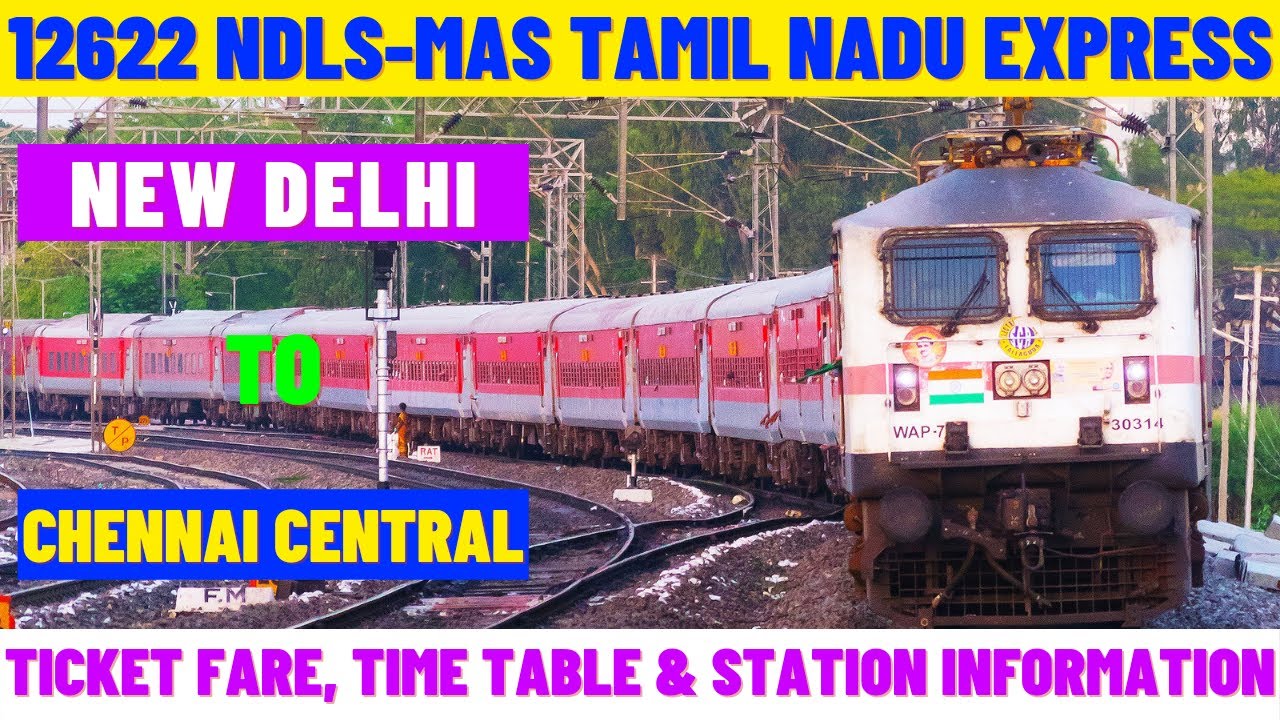 12622 | New Delhi to Chennai Central |Tamil Nadu Express | Ticket Fare, Time Table & Station Info&hellip;