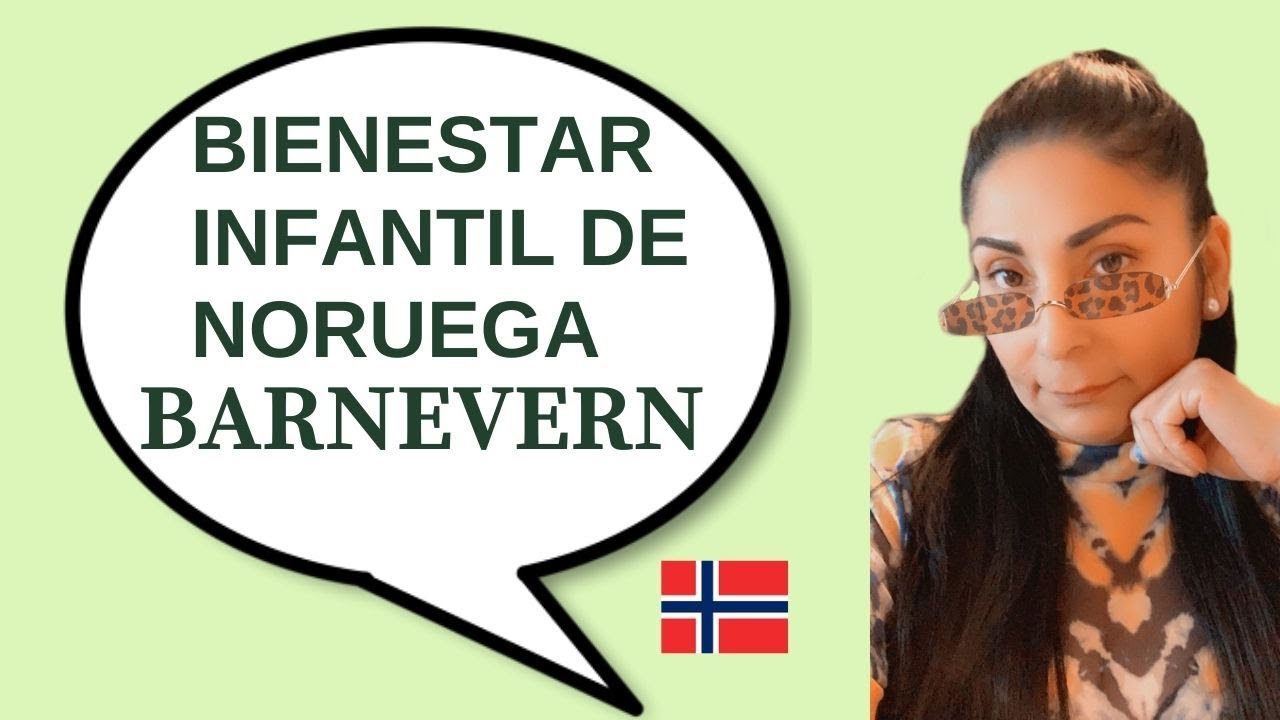 Como funciona el Bienestar Infantil en Noruega 2021